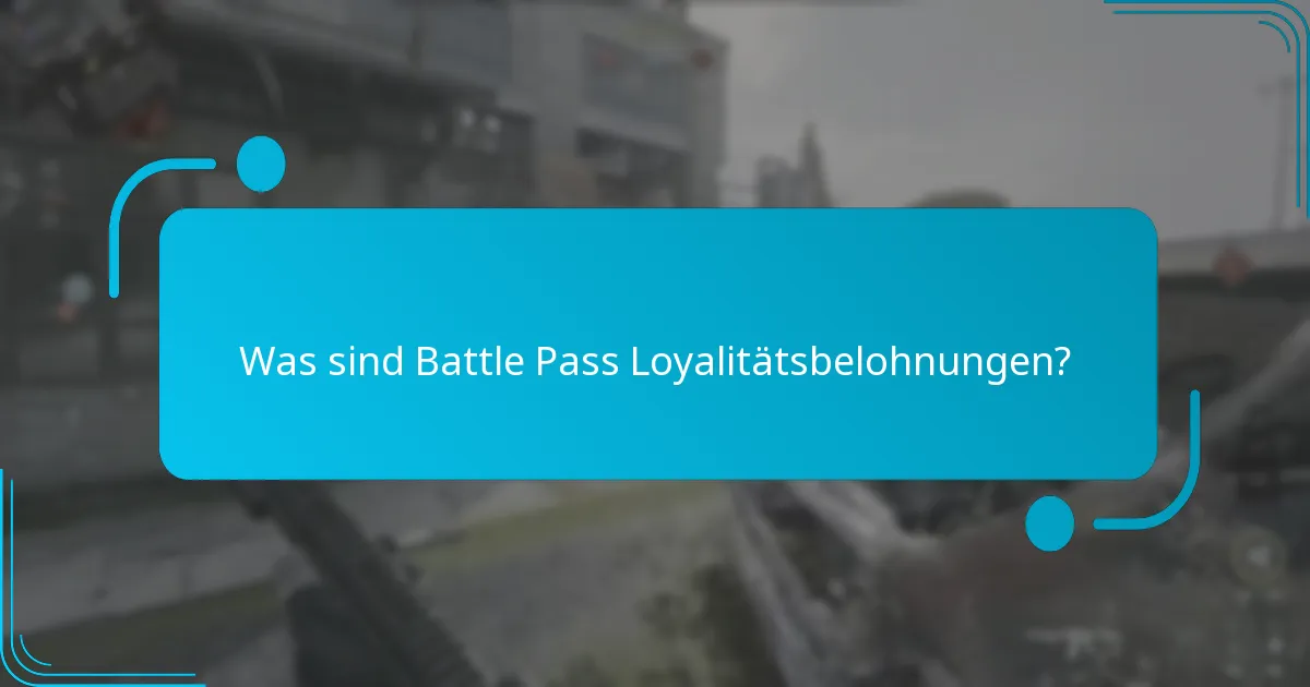 Wie können Spieler sich für Battle Pass Loyalitätsbelohnungen qualifizieren?