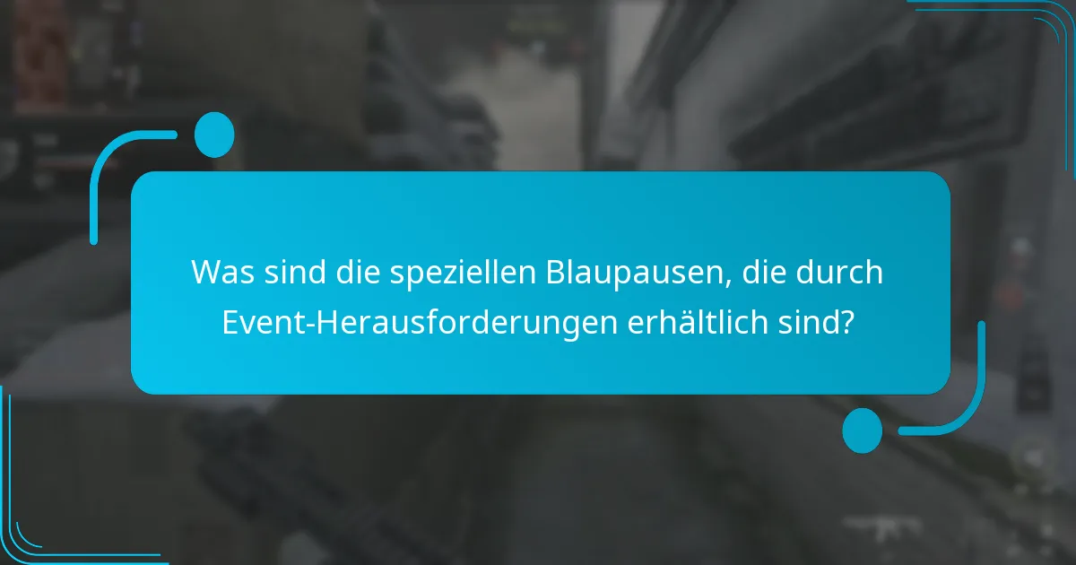 Was sind die speziellen Blaupausen, die durch Event-Herausforderungen erhältlich sind?