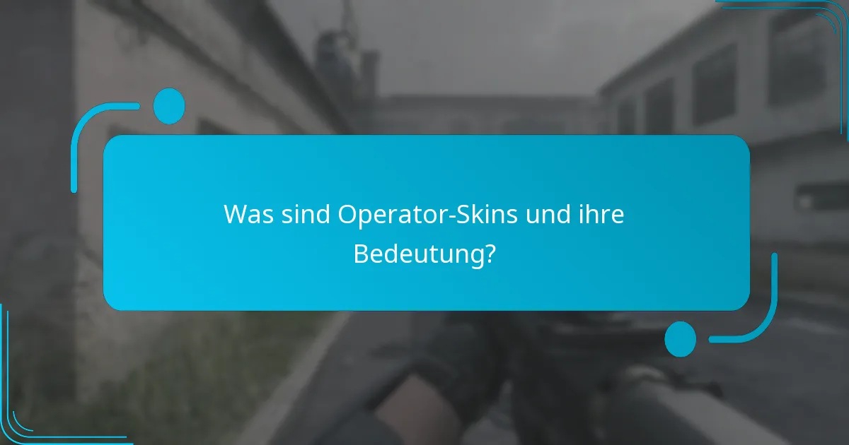 Was sind Operator-Skins und ihre Bedeutung?