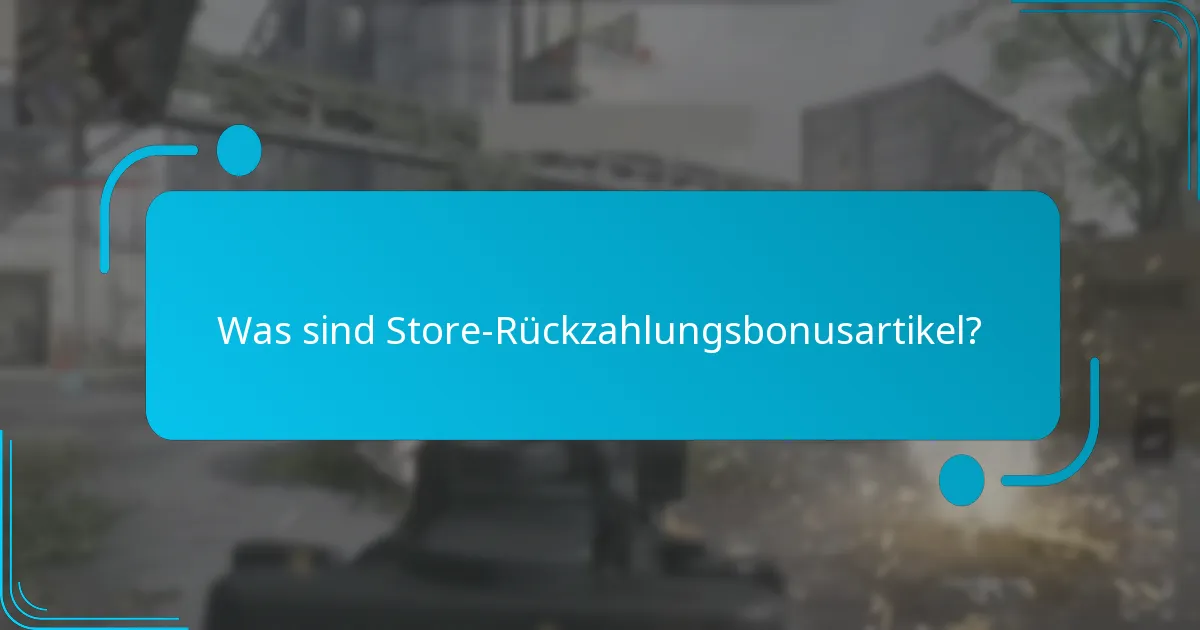 Wie löst man Store-Rückzahlungsbonusartikel ein?