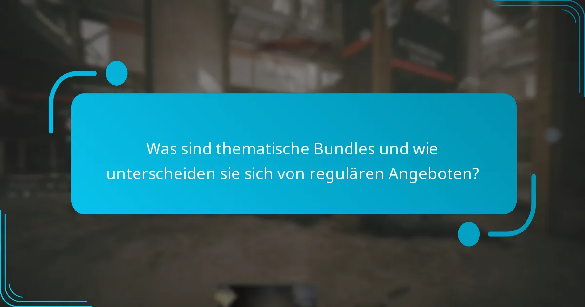 Was sind thematische Bundles und wie unterscheiden sie sich von regulären Angeboten?