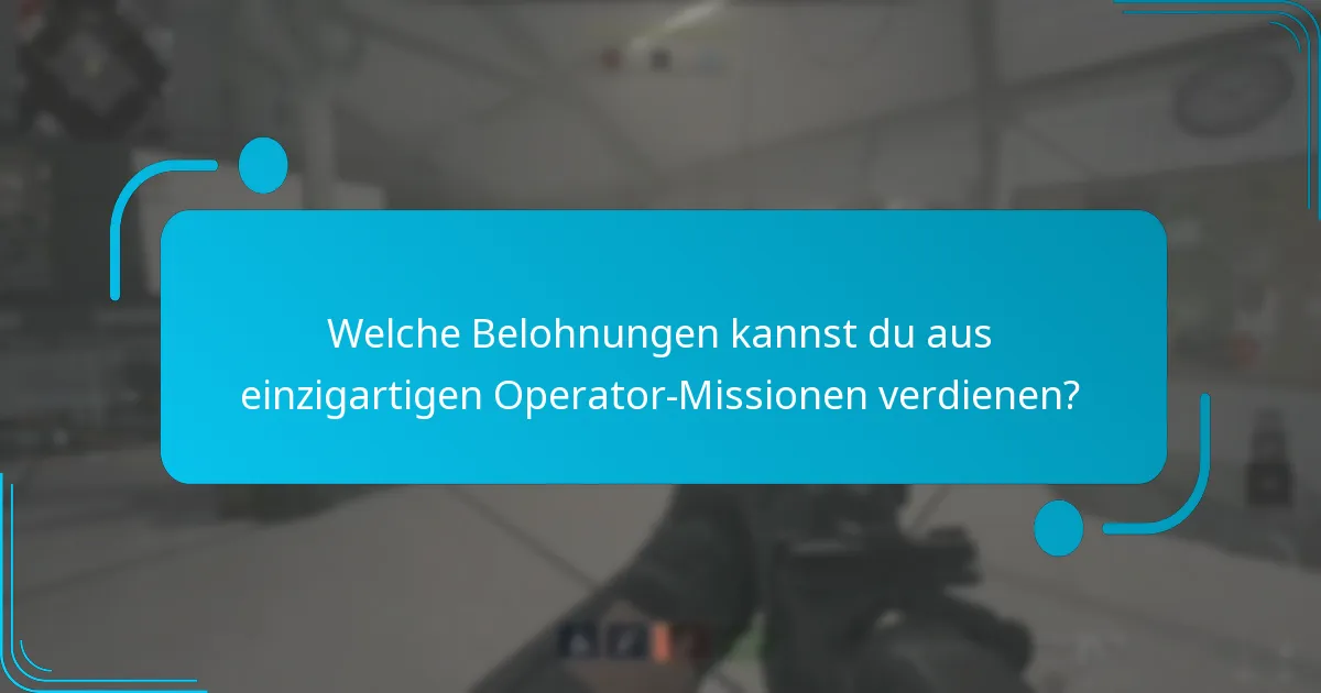 Wie man einzigartige Operator-Missionen erfolgreich abschließt?