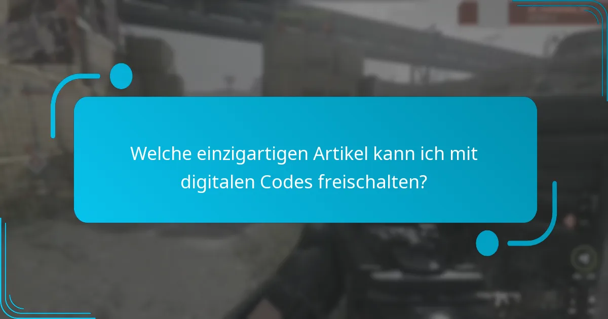 Welche einzigartigen Artikel kann ich mit digitalen Codes freischalten?