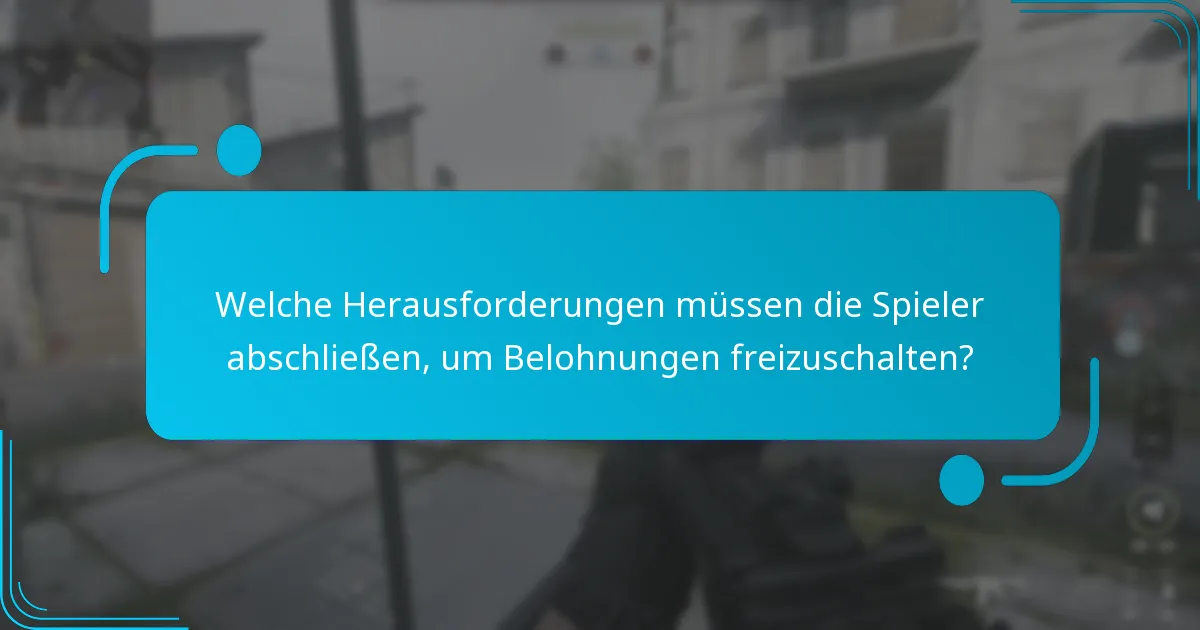 Welche Herausforderungen müssen die Spieler abschließen, um Belohnungen freizuschalten?