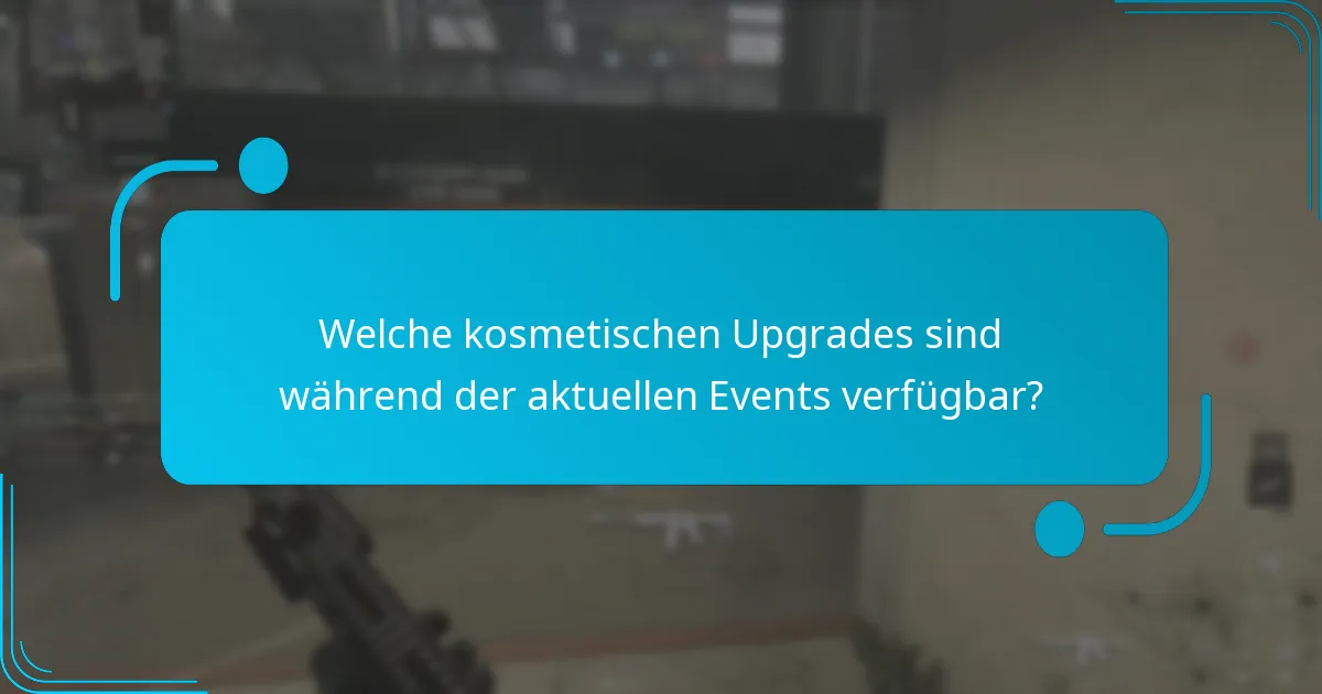 Welche kosmetischen Upgrades sind während der aktuellen Events verfügbar?