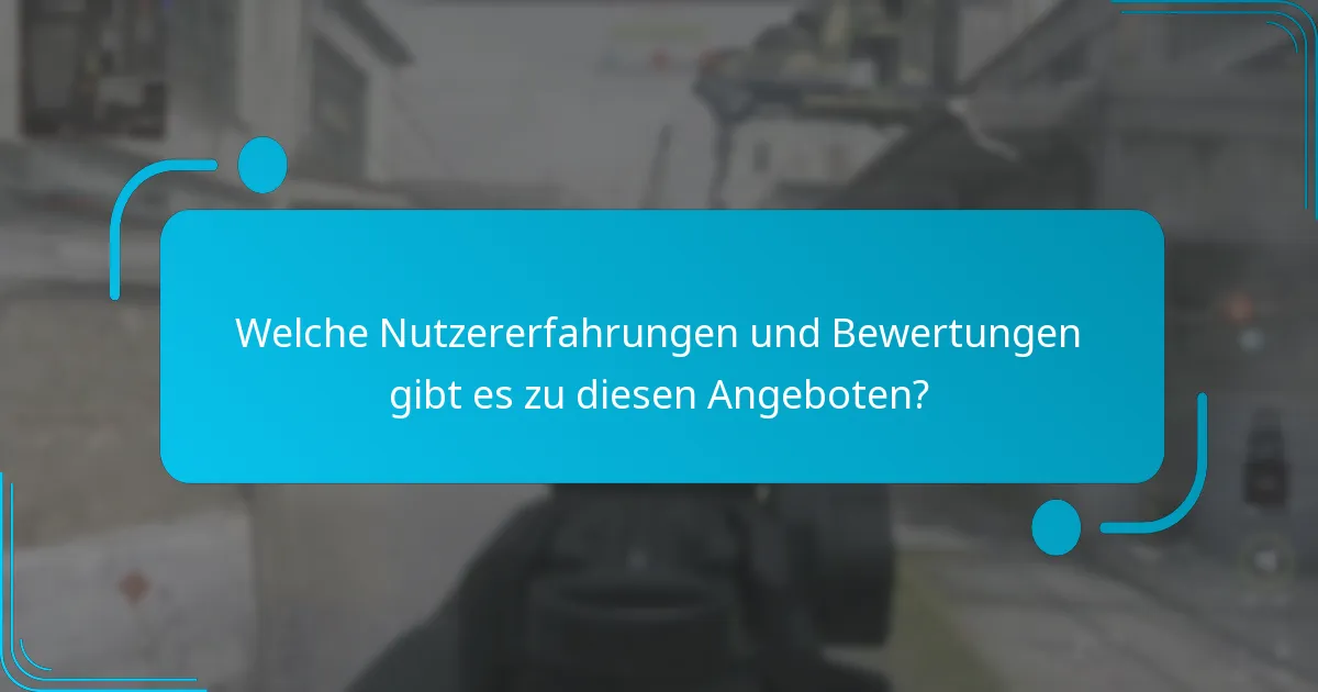 Welche Nutzererfahrungen und Bewertungen gibt es zu diesen Angeboten?