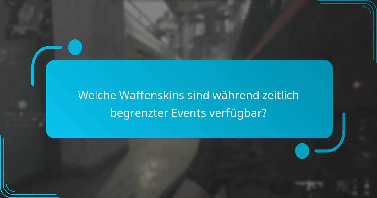 Welche Waffenskins sind während zeitlich begrenzter Events verfügbar?