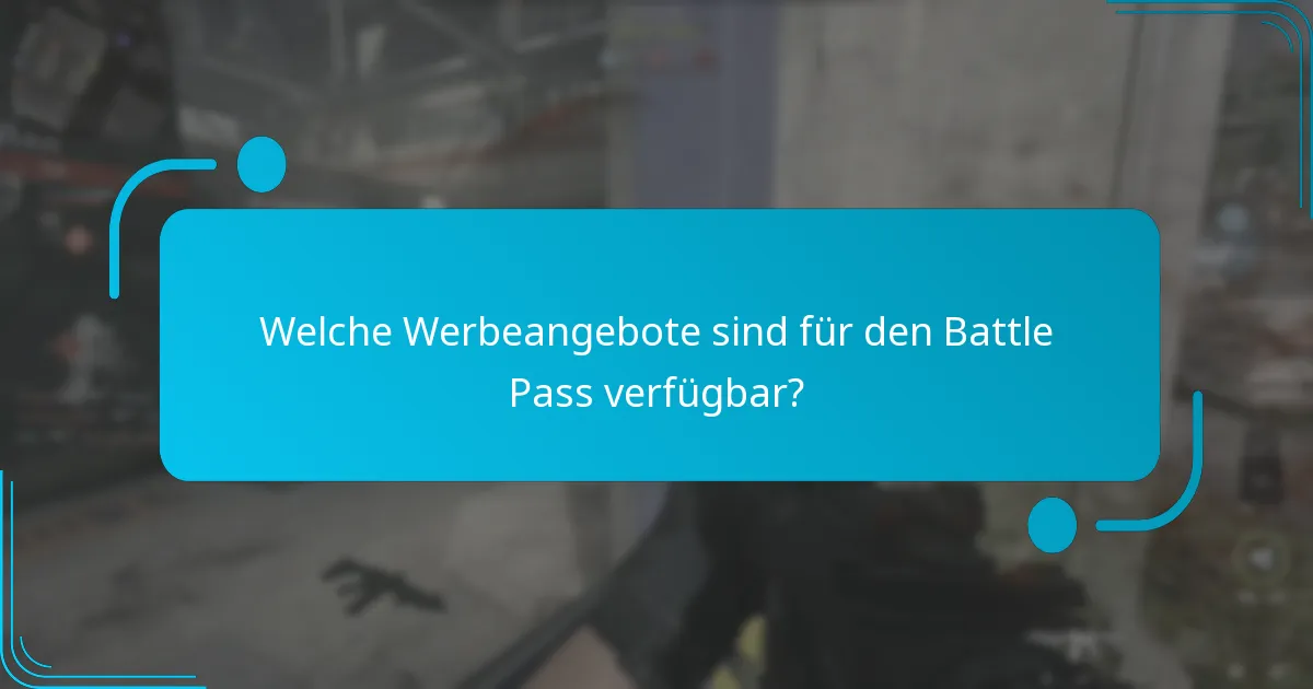 Welche Werbeangebote sind für den Battle Pass verfügbar?