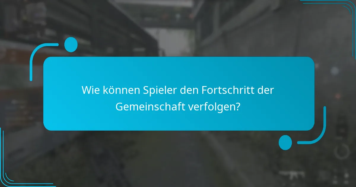 Wie können Spieler den Fortschritt der Gemeinschaft verfolgen?